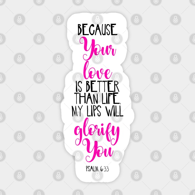 Because Your Love Is Better Than Life My Lips Will Glorify You Sticker by JakeRhodes